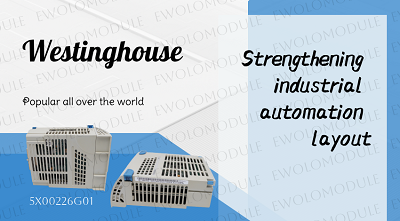Westinghouse renforce son dispositif d'automatisation industrielle et ses produits modulaires se vendent très bien dans le monde entier